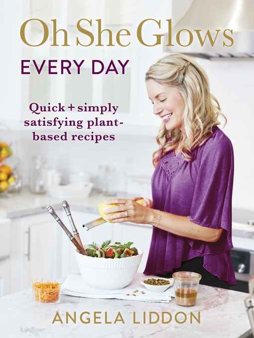 Title details for Oh She Glows Every Day by Angela Liddon - Wait list